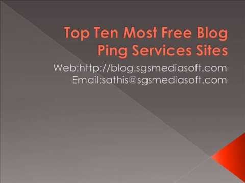 Top Ten Most Free Blog Ping Services Sites, Free Ping Services For Your Blogs and Websites